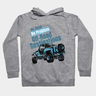 No Road No Problem Off-Road Destinations Hoodie